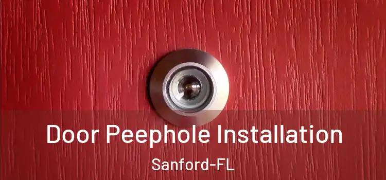  Door Peephole Installation Sanford-FL