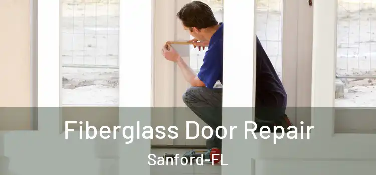  Fiberglass Door Repair Sanford-FL