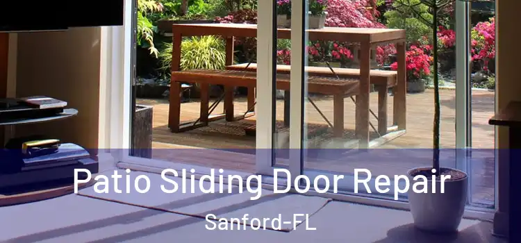  Patio Sliding Door Repair Sanford-FL