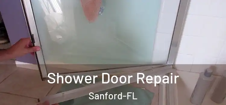  Shower Door Repair Sanford-FL